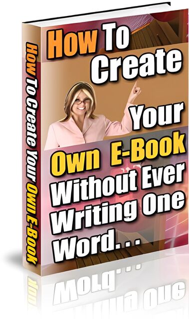 eCover representing How To Create Your Own E-Book eBooks & Reports with Master Resell Rights