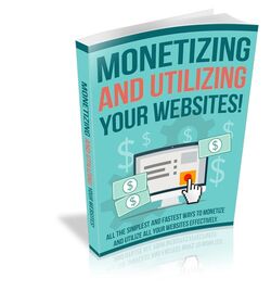 Monetizing and Utilizing Your Website Monetizing and Utilizing Your Website small