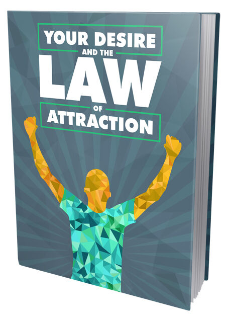 eCover representing Your Desire and the Law of Attraction eBooks & Reports with Master Resell Rights