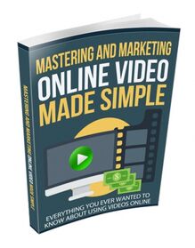 Mastering and Marketing Online-Video-Made-Simple Mastering and Marketing Online-Video-Made-Simple small