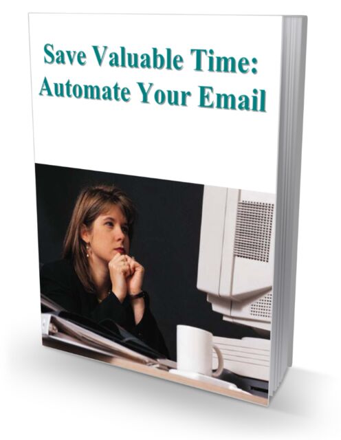 eCover representing Save Valuable Time: Automate Your Email eBooks & Reports/main img width < 301px with Personal Use Rights