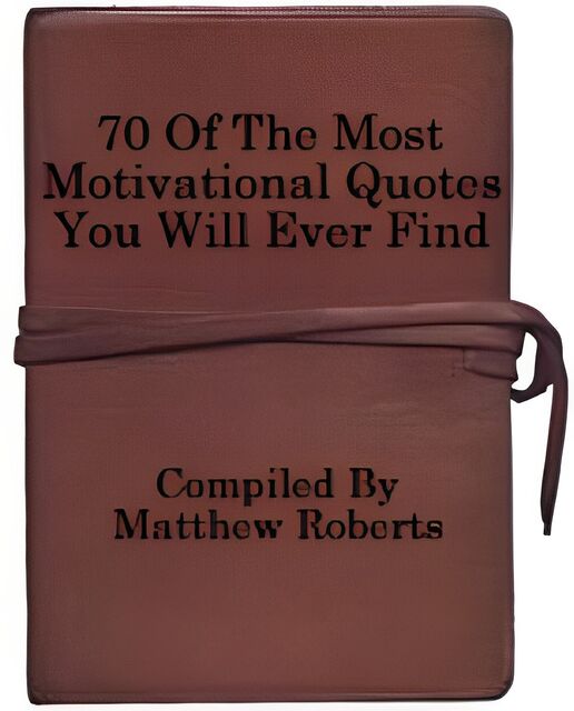 eCover representing 70 Of The Most Motivational Quotes You Will Ever Find eBooks & Reports with Personal Use Rights