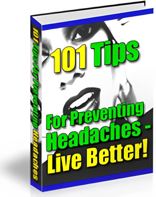 eCover representing 101 Tips For Preventing Headaches - Live Better! eBooks & Reports with Master Resell Rights