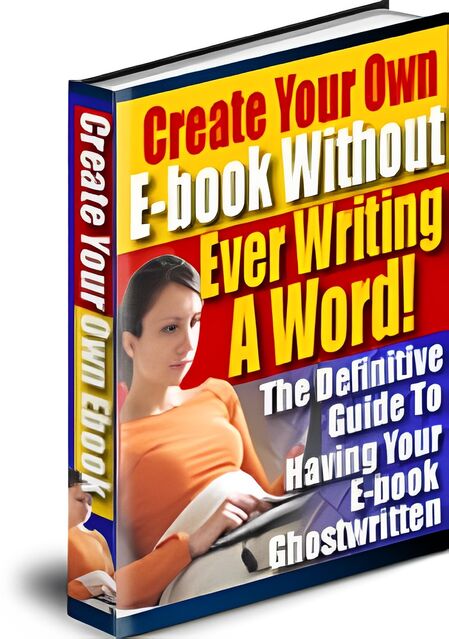 eCover representing Create Your Own E-Book Without Ever Writing A Word eBooks & Reports with Master Resell Rights
