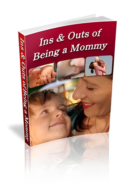 eCover representing Ins & Outs of Being a Mommy eBooks & Reports with Master Resell Rights